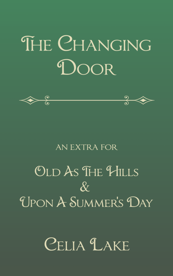 The Changing Door - extras for Old As The Hills and Upon A Summer's Day by Celia Lake